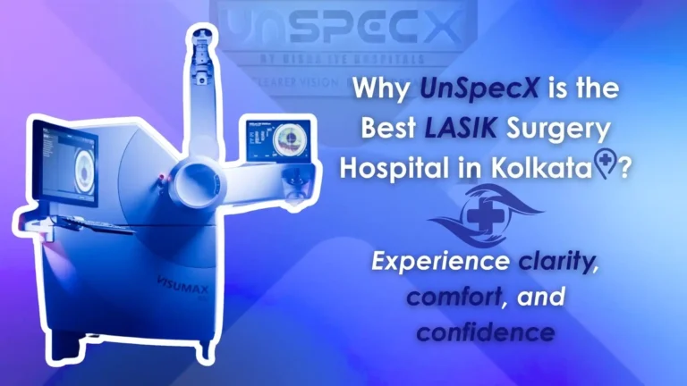 Why UnSpecX is the Best LASIK Surgery Hospital in Kolkata