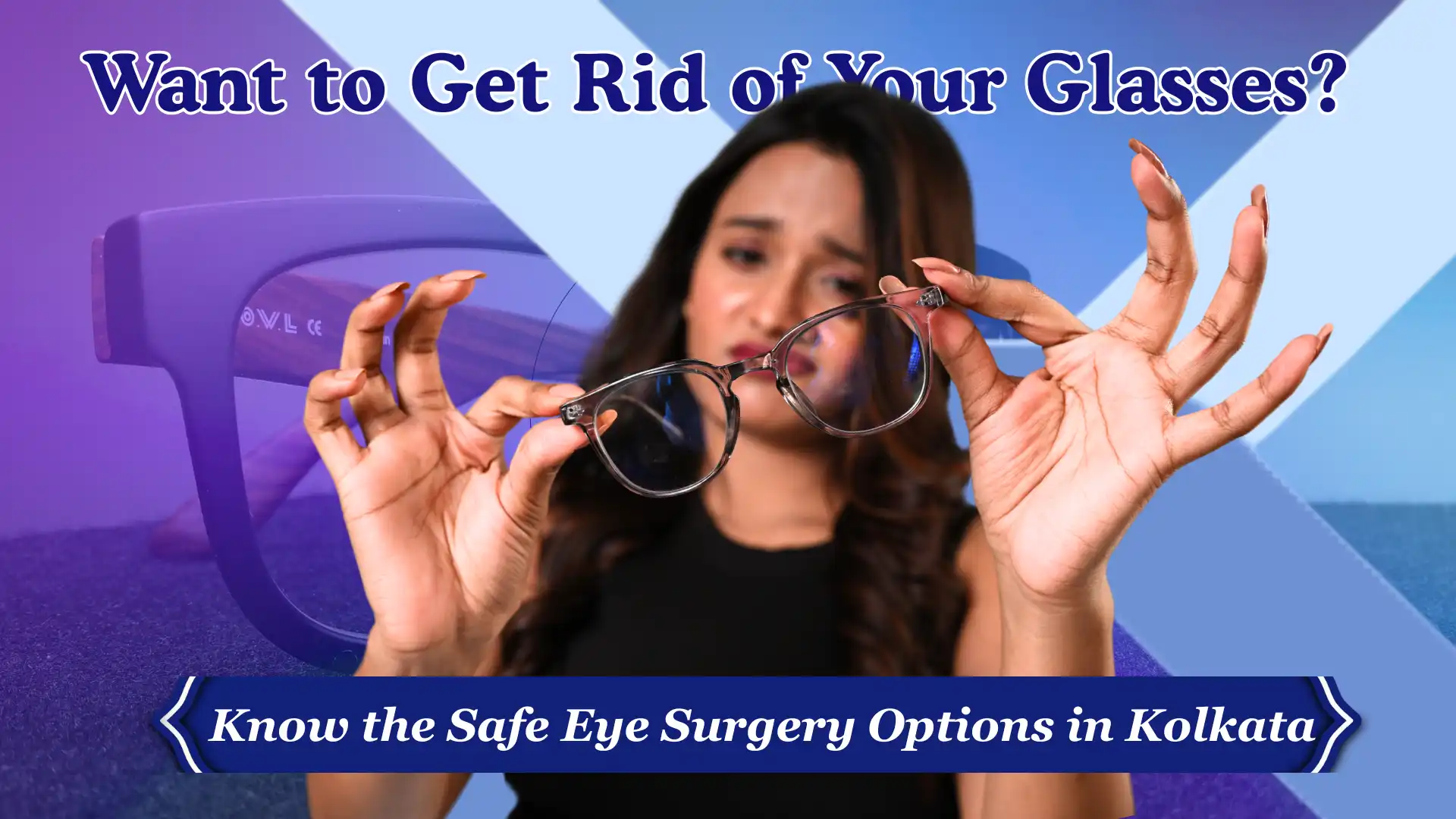 Want to Get Rid of Your Glasses? Know the Safe Eye Surgery Options in Kolkata